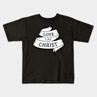 Love like Christ Kids T-Shirt